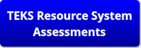 TEKS Resource System Assessments 